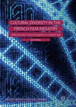 Cultural Diversity in the French Film Industry: Defending the Cultural Exception in a Digital Age