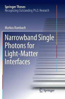Narrowband Single Photons for Light-Matter Interfaces - Markus Rambach - cover
