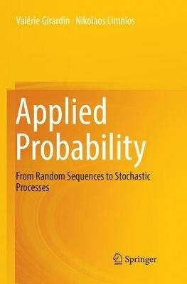 Applied Probability: From Random Sequences to Stochastic Processes - Valérie Girardin,Nikolaos Limnios - cover