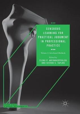 Sensuous Learning for Practical Judgment in Professional Practice: Volume 1: Arts-based Methods - cover