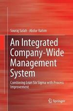 An Integrated Company-Wide Management System: Combining Lean Six Sigma with Process Improvement
