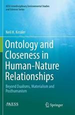 Ontology and Closeness in Human-Nature Relationships: Beyond Dualisms, Materialism and Posthumanism