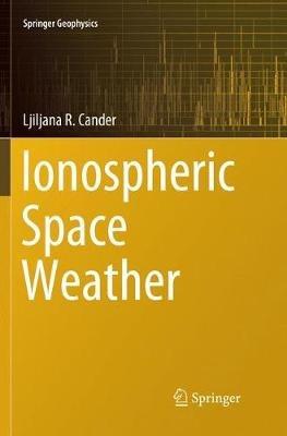 Ionospheric Space Weather - Ljiljana R. Cander - cover