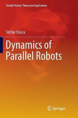 Dynamics of Parallel Robots - Stefan Staicu - cover