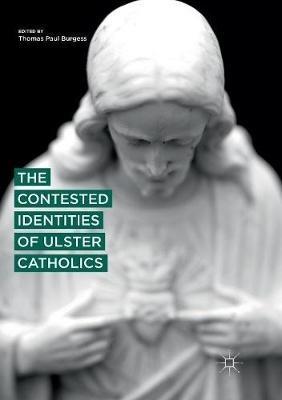 The Contested Identities of Ulster Catholics - cover