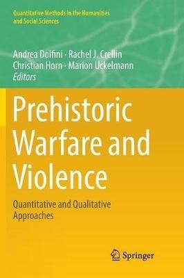 Prehistoric Warfare and Violence: Quantitative and Qualitative Approaches - cover