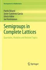 Semigroups in Complete Lattices: Quantales, Modules and Related Topics