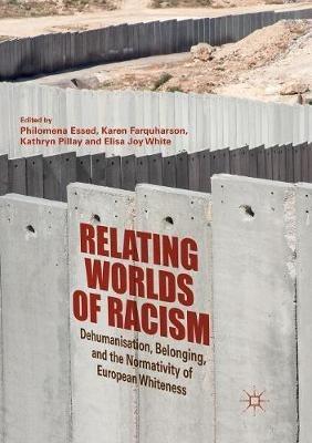 Relating Worlds of Racism: Dehumanisation, Belonging, and the Normativity of European Whiteness - cover