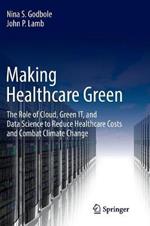 Making Healthcare Green: The Role of Cloud, Green IT, and Data Science to Reduce Healthcare Costs and Combat Climate Change