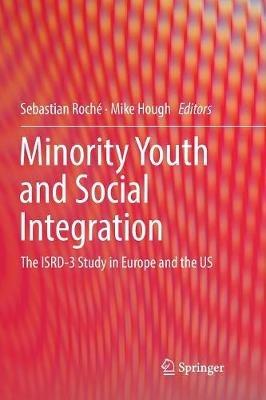 Minority Youth and Social Integration: The ISRD-3 Study in Europe and the US - cover