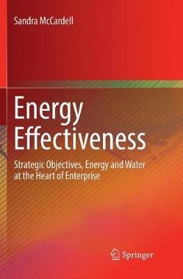 Energy Effectiveness: Strategic Objectives, Energy and Water at the Heart of Enterprise - Sandra McCardell - cover