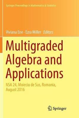Multigraded Algebra and Applications: NSA 24, Moieciu de Sus, Romania, ?ugust 2016 - cover