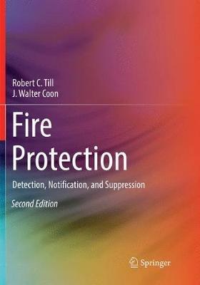 Fire Protection: Detection, Notification, and Suppression - Robert C. Till,J. Walter Coon - cover