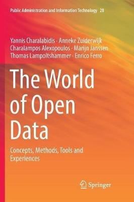 The World of Open Data: Concepts, Methods, Tools and Experiences - Yannis Charalabidis,Anneke Zuiderwijk,Charalampos Alexopoulos - cover