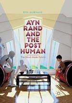 Ayn Rand and the Posthuman: The Mind-Made Future