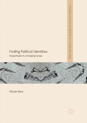 Finding Political Identities: Young People in a Changing Europe - Alistair Ross - cover
