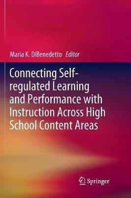 Connecting Self-regulated Learning and Performance with Instruction Across High School Content Areas - cover