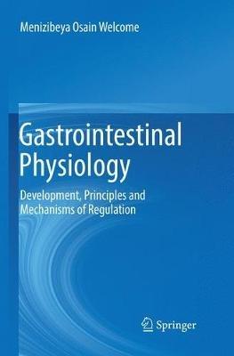 Gastrointestinal Physiology: Development, Principles and Mechanisms of Regulation - Menizibeya Osain Welcome - cover