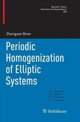 Periodic Homogenization of Elliptic Systems - Zhongwei Shen - cover