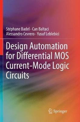 Design Automation for Differential MOS Current-Mode Logic Circuits - Stéphane Badel,Can Baltaci,Alessandro Cevrero - cover