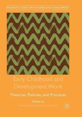 Early Childhood and Development Work: Theories, Policies, and Practices - cover