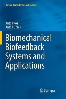 Biomechanical Biofeedback Systems and Applications - Anton Kos,Anton Umek - cover