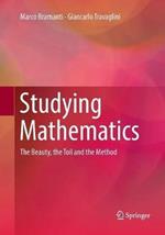 Studying Mathematics: The Beauty, the Toil and the Method