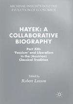 Hayek: A Collaborative Biography: Part XIII: 'Fascism' and Liberalism in the (Austrian) Classical Tradition