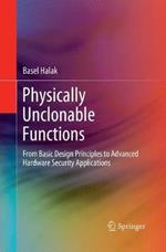 Physically Unclonable Functions: From Basic Design Principles to Advanced Hardware Security Applications
