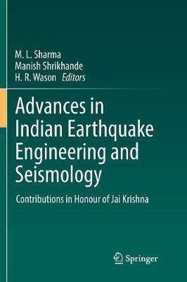 Advances in Indian Earthquake Engineering and Seismology: Contributions in Honour of Jai Krishna - cover