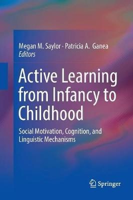 Active Learning from Infancy to Childhood: Social Motivation, Cognition, and Linguistic Mechanisms - cover