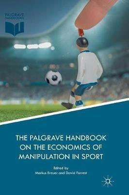 The Palgrave Handbook on the Economics of Manipulation in Sport - cover