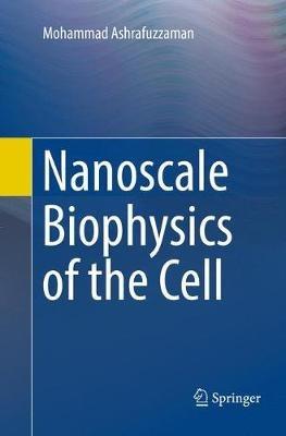 Nanoscale Biophysics of the Cell - Mohammad Ashrafuzzaman - cover