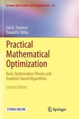 Practical Mathematical Optimization: Basic Optimization Theory and Gradient-Based Algorithms - Jan A Snyman,Daniel N Wilke - cover