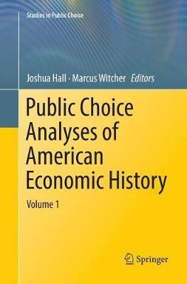Public Choice Analyses of American Economic History: Volume 1 - cover