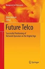 Future Telco: Successful Positioning of Network Operators in the Digital Age