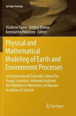 Physical and Mathematical Modeling of Earth and Environment Processes: 3rd International Scientific School for Young Scientists, Ishlinskii Institute for Problems in Mechanics of Russian Academy of Science - cover