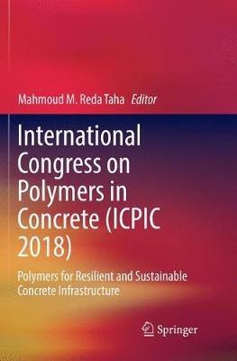 International Congress on Polymers in Concrete (ICPIC 2018): Polymers for Resilient and Sustainable Concrete Infrastructure - cover
