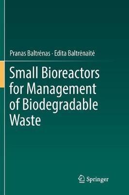 Small Bioreactors for Management of Biodegradable Waste - Pranas Baltrenas,Edita Baltrenaite - cover