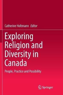 Exploring Religion and Diversity in Canada: People, Practice and Possibility - cover