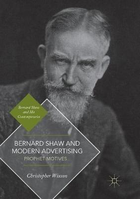 Bernard Shaw and Modern Advertising: Prophet Motives - Christopher Wixson - cover