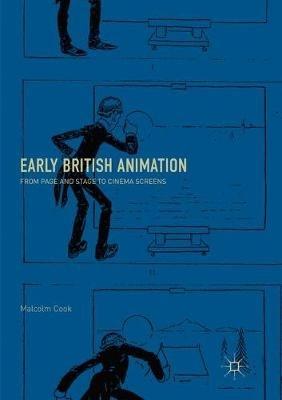 Early British Animation: From Page and Stage to Cinema Screens - Malcolm Cook - cover