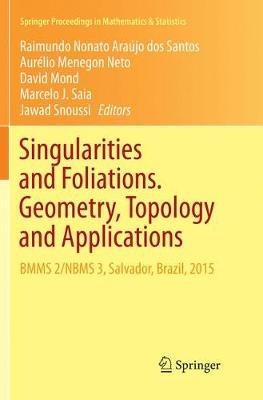 Singularities and Foliations. Geometry, Topology and Applications: BMMS 2/NBMS 3, Salvador, Brazil, 2015 - cover
