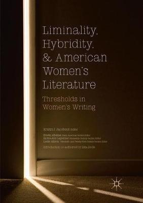 Liminality, Hybridity, and American Women's Literature: Thresholds in Women's Writing - cover