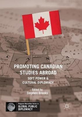 Promoting Canadian Studies Abroad: Soft Power and Cultural Diplomacy - cover