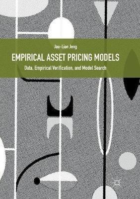 Empirical Asset Pricing Models: Data, Empirical Verification, and Model Search - Jau-Lian Jeng - cover