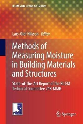 Methods of Measuring Moisture in Building Materials and Structures: State-of-the-Art Report of the RILEM Technical Committee 248-MMB - cover