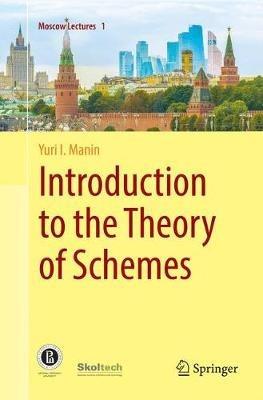 Introduction to the Theory of Schemes - Yuri I. Manin - cover