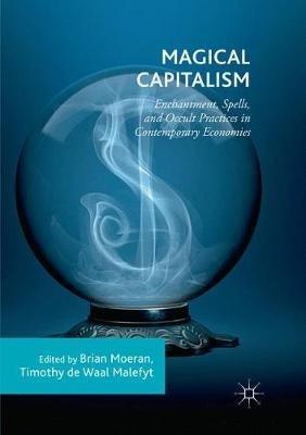 Magical Capitalism: Enchantment, Spells, and Occult Practices in Contemporary Economies - cover