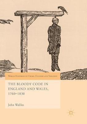 The Bloody Code in England and Wales, 1760–1830 - John Walliss - cover